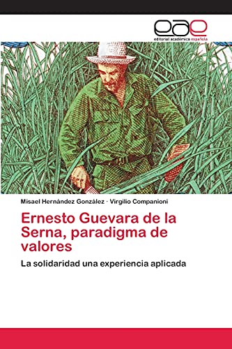 Ernesto Guevara de la Serna, paradigma de valores: La solidaridad una experiencia aplicada