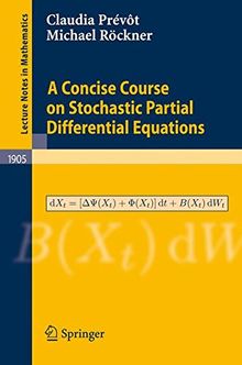 A Concise Course on Stochastic Partial Differential Equations (Lecture Notes in Mathematics)