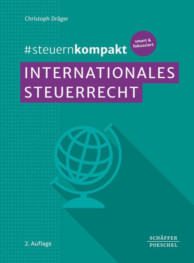 #steuernkompakt Internationales Steuerrecht: Für Onboarding - Schnelleinstieg - Fortbildung.