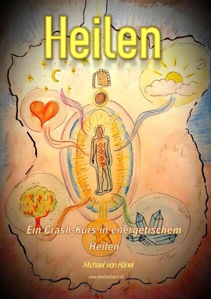 Heilen: Ein Crash-Kurs in energetischem Heilen (Spirituelles Wissen)