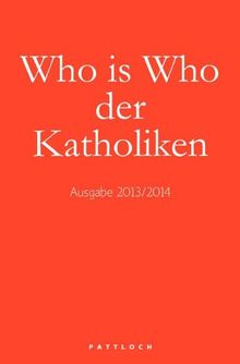 Who is Who der Katholiken: Ausgabe 2013/2014