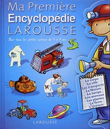 Ma première encyclopédie Larousse : l'encyclopédie des 4-7 ans