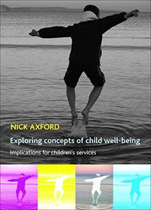 Exploring concepts of child well-being: Implications for Children's Services (Studies in Poverty, Inequality and Social Exclusion)