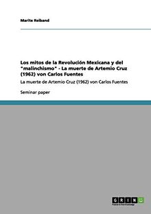 Los mitos de la Revolución Mexicana y del "malinchismo" - La muerte de Artemio Cruz (1962) von Carlos Fuentes: La muerte de Artemio Cruz (1962) von Carlos Fuentes