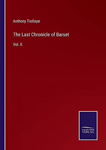 Anthony Trollope The Last Chronicle Of Barset, Vol. Ii