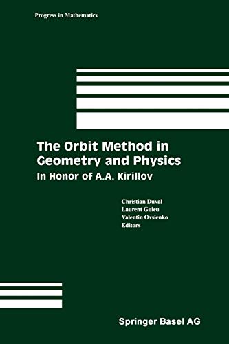 The Orbit Method in Geometry and Physics: In Honor Of A.A. Kirillov (Progress in Mathematics, 213, Band 213)