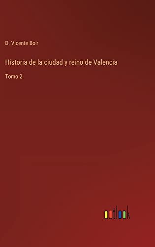 Historia de la ciudad y reino de Valencia: Tomo 2