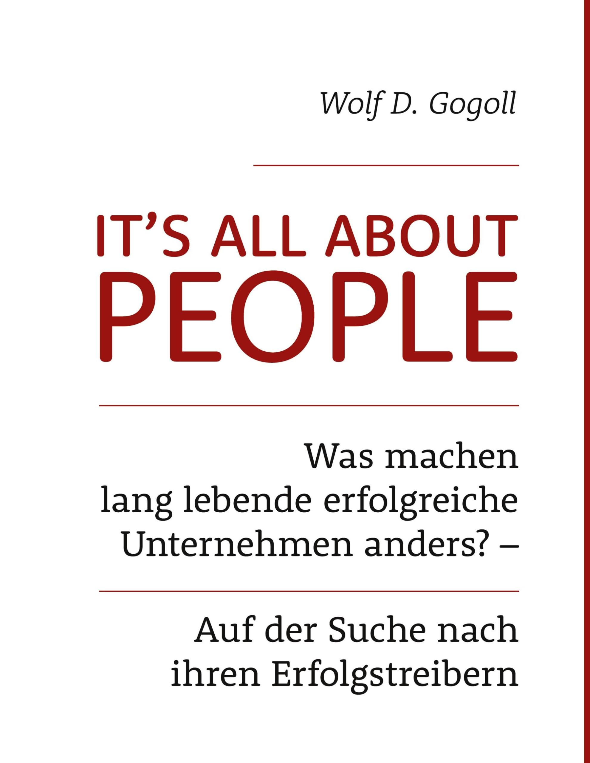 It's All About People: Was machen lang lebende erfolgreiche Unternehmen anders Auf der Suche nach ihren Erfolgstreibern