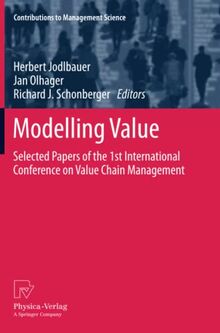 Modelling Value: Selected Papers of the 1st International Conference on Value Chain Management (Contributions to Management Science)