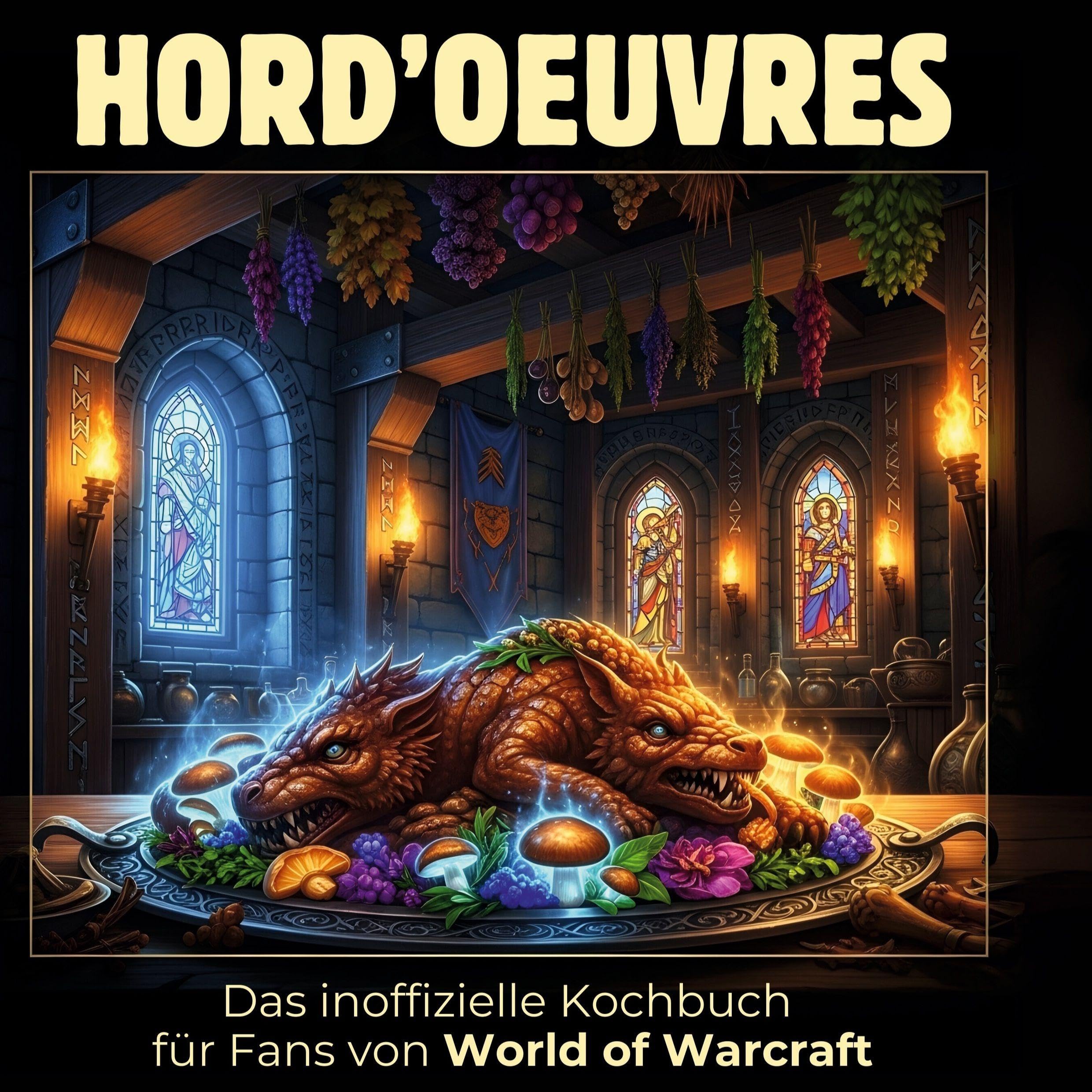 Das inoffizielle Kochbuch für Fans von World of Warcraft: Hord'oeuvres