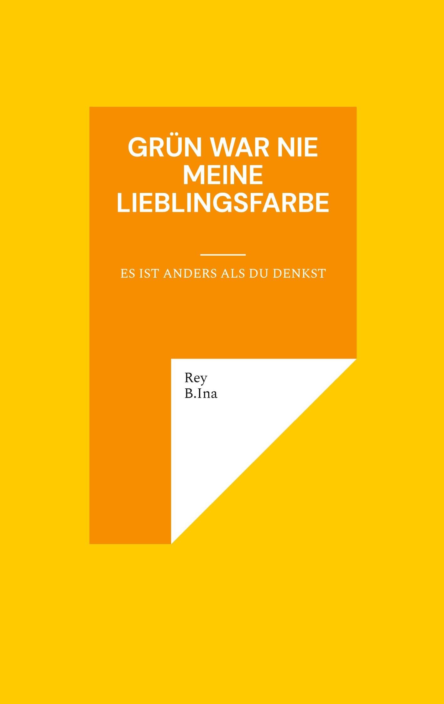 Grün war nie meine Lieblingsfarbe: Es ist anders als du denkst