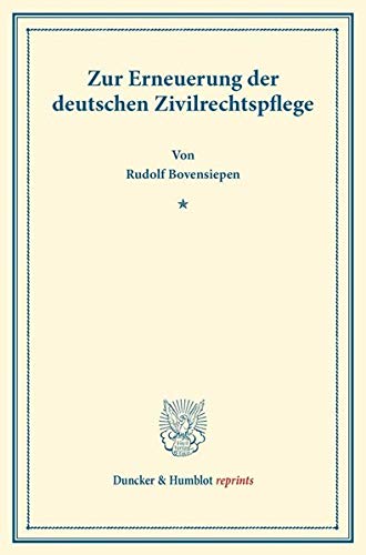 Zur Erneuerung der deutschen Zivilrechtspflege. (Duncker & Humblot reprints)