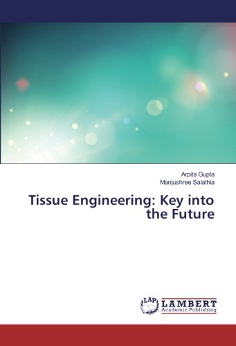Tissue Engineering: Key into the Future