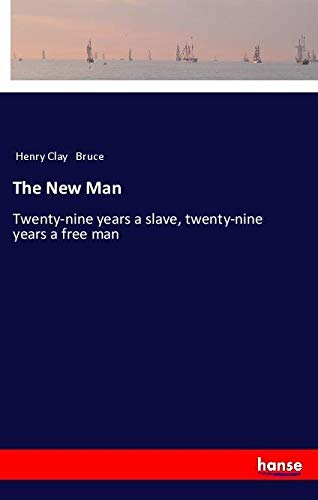 The New Man: Twenty-nine years a slave, twenty-nine years a free man