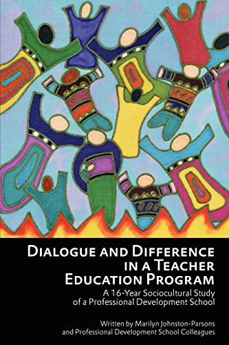 Dialogue and Difference in a Teacher Education Program: A 16-Year Sociocultural Study of a Professional Development School