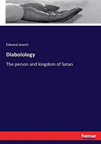 Diabolology: The person and kingdom of Satan