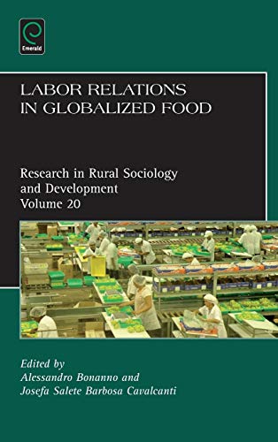 Labor Relations in Globalized Food (Research in Rural Sociology and Development, 20, Band 20)