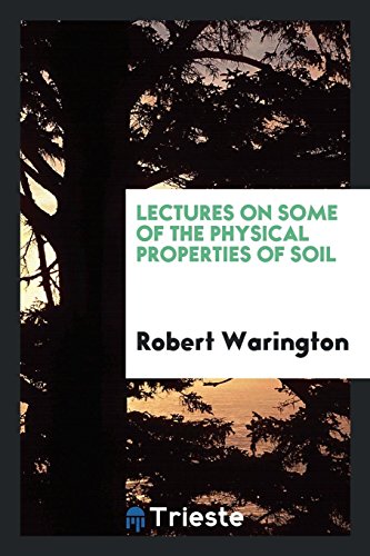 Lectures on some of the physical properties of soil