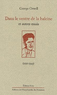 Dans le ventre de la baleine : et autres essais : (1931-1943)