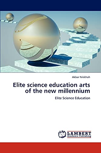Elite science education arts of the new millennium: Elite Science Education