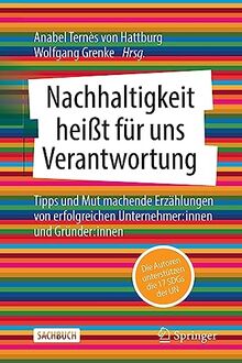 Nachhaltigkeit heißt für uns Verantwortung: Tipps und Mut machende Erzählungen von erfolgreichen Unternehmer:innen und Gründer:innen