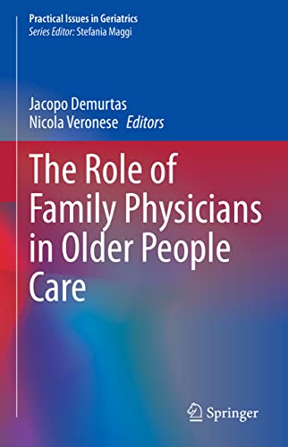 The Role of Family Physicians in Older People Care (Practical Issues in Geriatrics)