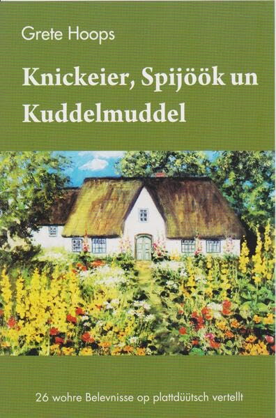 Knickeier, Spijöök un Kuddelmuddel: 26 wohre Belevnisse op plattdüütsch vertellt