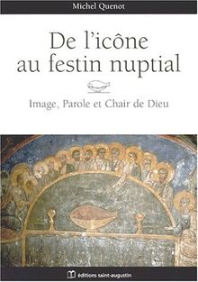 DE L'ICONE AU FESTIN NUPTIAL. Image, parole et chair de Dieu von Quenot, Michel | Buch | Zustand gut