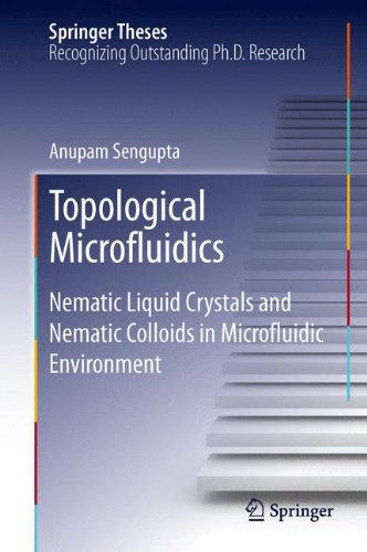Topological Microfluidics: Nematic Liquid Crystals and Nematic Colloids in Microfluidic Environment (Springer Theses)