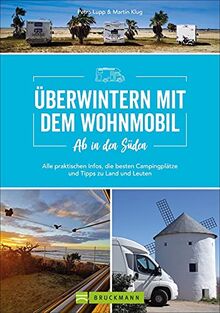 Wohnmobilführer: Ab in den Süden - Überwintern mit dem Wohnmobil. Alle praktischen Infos, die besten Campingplätze und Tipps zu Land und Leutenfür einen Winterurlaub mit dem Camper.