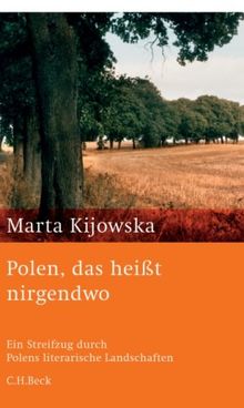 Polen, das heißt nirgendwo: Ein Streifzug durch Polens literarische Landschaften