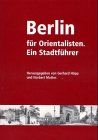 Berlin für Orientalisten. Ein Stadtführer