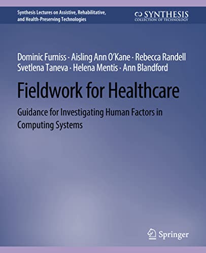Synthesis Lectures on Assistive Rehabilitative and Health-Preserving Technologies   Fieldwork for Healthcare - Dominic Furniss Rebecca Randell Aisling Ann OKane Svetlena Taneva Kartoniert (TB)