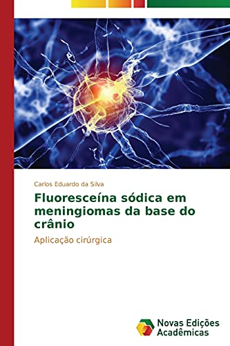 Fluoresceína sódica em meningiomas da base do crânio: Aplicação cirúrgica