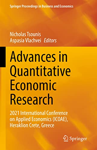Advances in Quantitative Economic Research: 2021 International Conference on Applied Economics (ICOAE), Heraklion Crete, Greece (Springer Proceedings in Business and Economics)