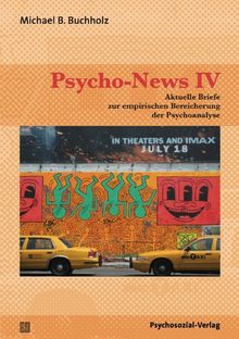 Psycho-News IV: Aktuelle Briefe zur empirischen Bereicherung der Psychoanalyse