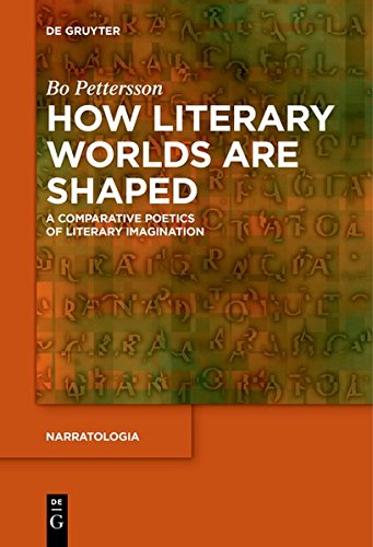 How Literary Worlds Are Shaped: A Comparative Poetics of Literary Imagination (Narratologia, Band 54)