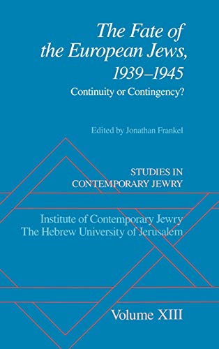 The Fate of the European Jews, 1939-1945: Continuity or Contingency? (STUDIES IN CONTEMPORARY JEWRY)