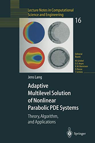 Adaptive Multilevel Solution of Nonlinear Parabolic Pde Systems: Theory, Algorithm, And Applications (Lecture Notes in Computational Science and Engineering, 16, Band 16)