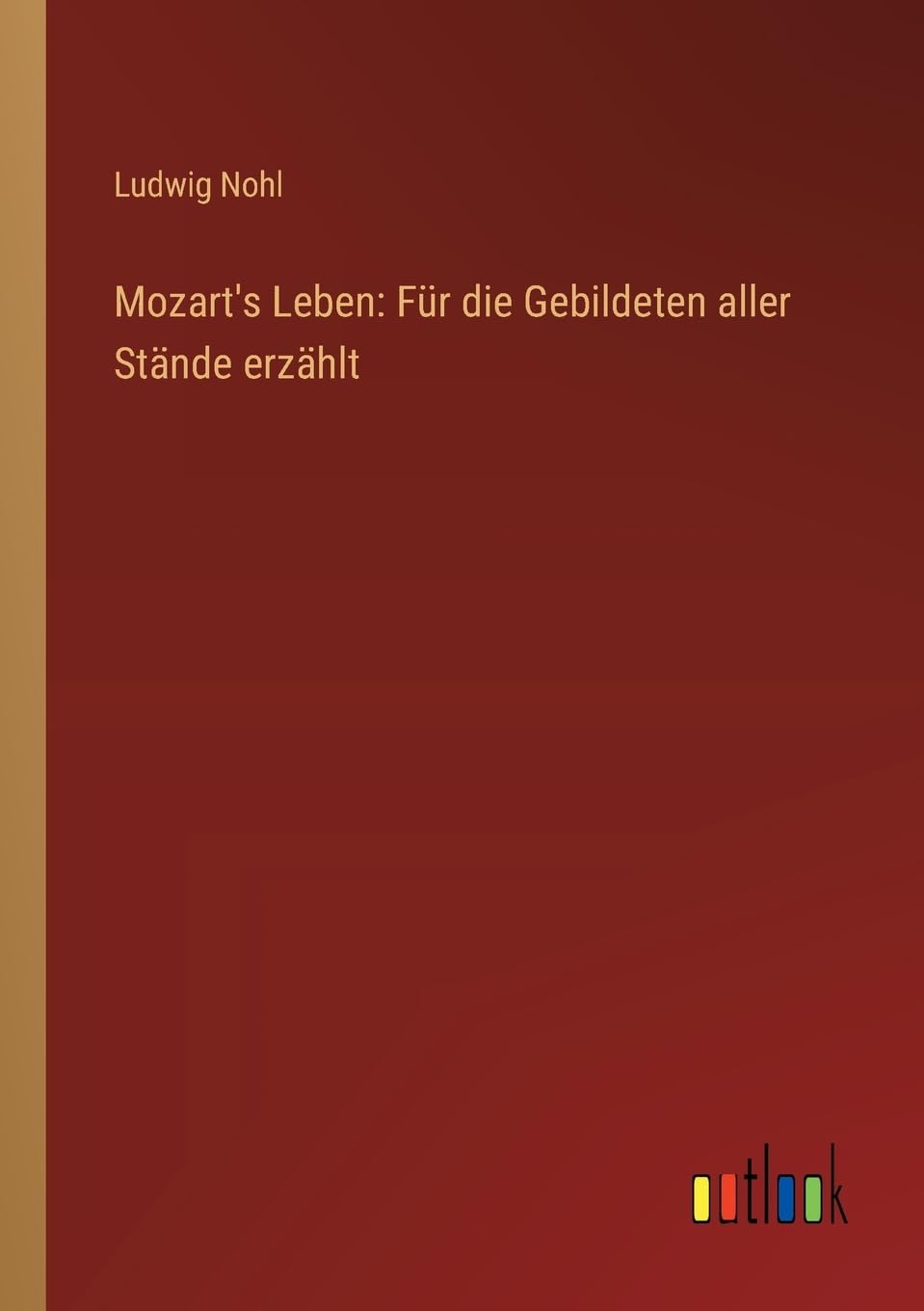 Mozart's Leben: Für die Gebildeten aller Stände erzählt