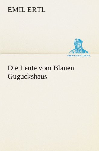 Die Leute vom Blauen Guguckshaus - Emil Ertl Kartoniert (TB)