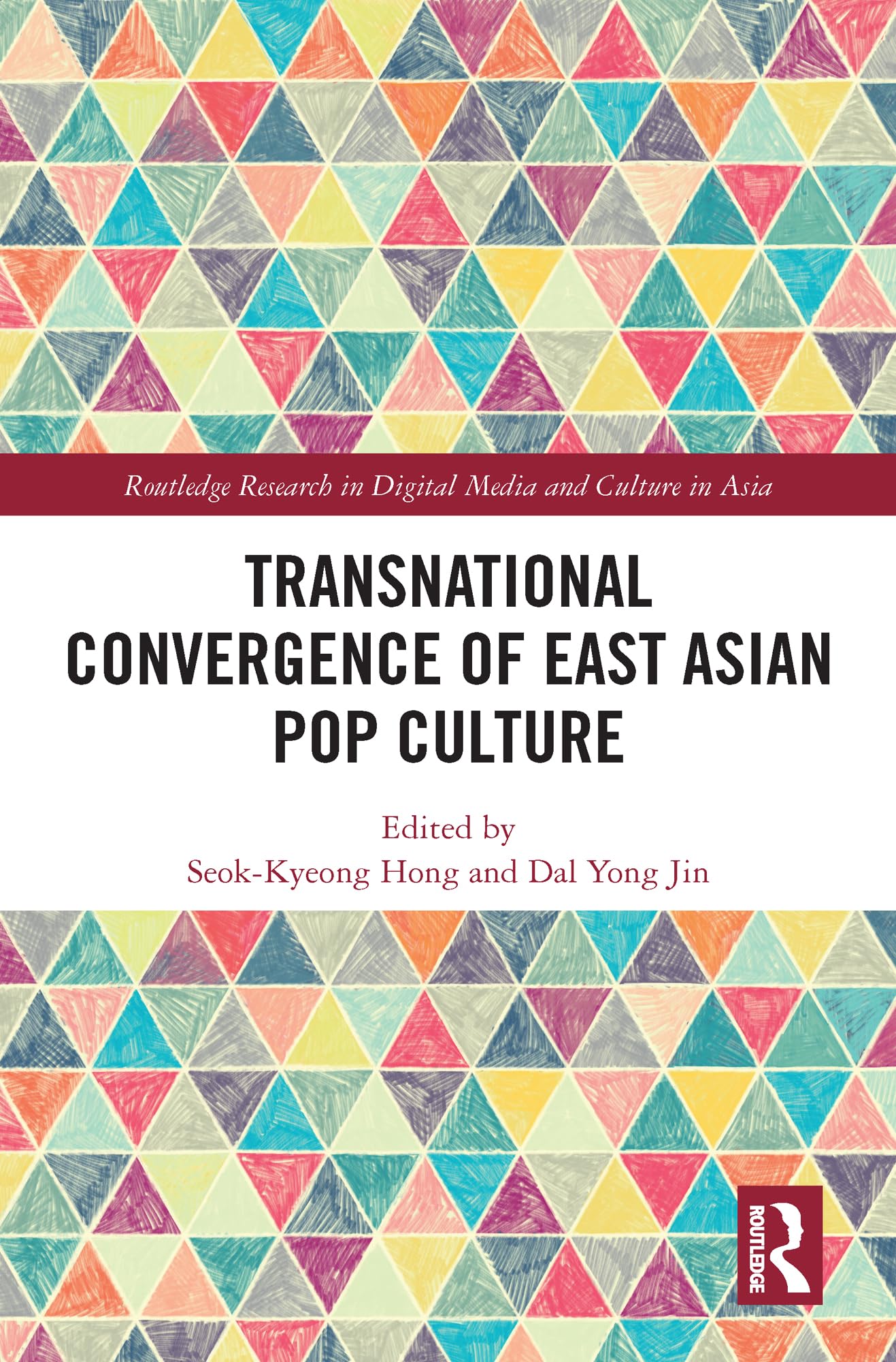 Transnational Convergence of East Asian Pop Culture (Routledge Research in Digital Media and Culture in Asia)