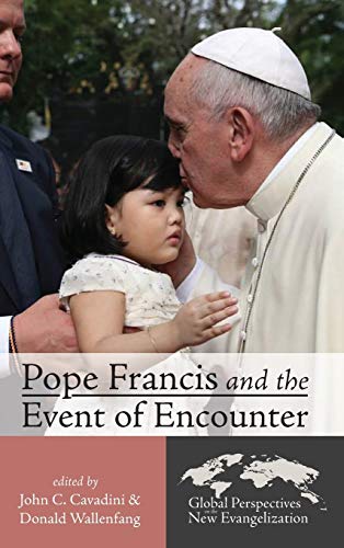 Pope Francis and the Event of Encounter (Global Perspectives on the New Evangelization)