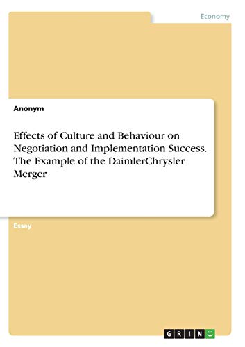 Effects of Culture and Behaviour on Negotiation and Implementation Success. The Example of the DaimlerChrysler Merger