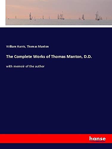 The Complete Works of Thomas Manton, D.D.: with memoir of the author