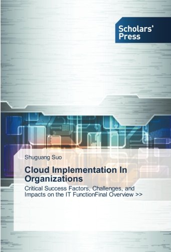 Cloud Implementation In Organizations: Critical Success Factors, Challenges, and Impacts on the IT FunctionFinal Overview >>