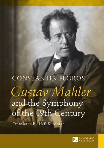 Constantin Floros Gustav Mahler And The Symphony Of The 19th Century, Translated By Neil K. Moran