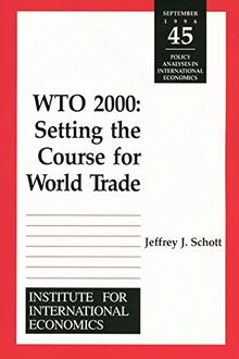 Wto 2000: Settting the Course for World Trade (POLICY ANALYSES IN INTERNATIONAL ECONOMICS)