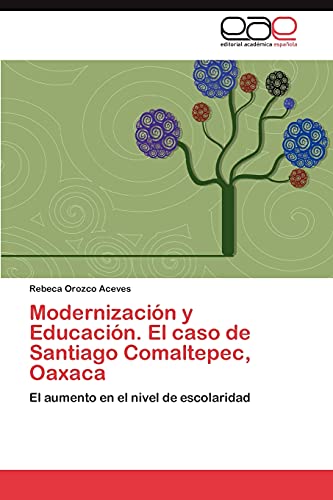 Modernización y Educación. El caso de Santiago Comaltepec, Oaxaca: El aumento en el nivel de escolaridad
