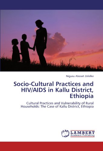 Socio-Cultural Practices and HIV/AIDS in Kallu District, Ethiopia: Cultural Practices and Vulnerability of Rural Households: The Case of Kallu District, Ethiopia